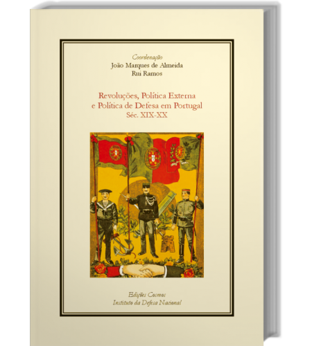 Revoluções, Política Externa e Política de Defesa em Portugal Sec. XIX-XX